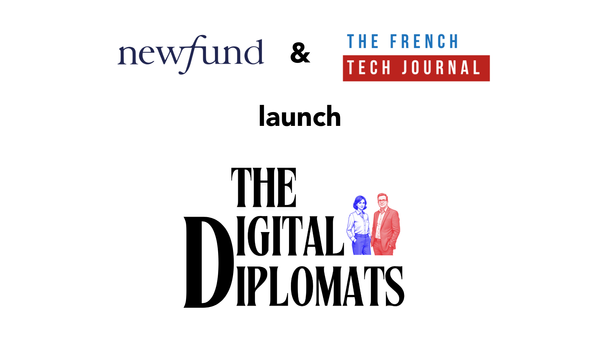 FrenchTech and Silicon Valley: Newfund and The FrenchTech Journal launch The Digital Diplomats series